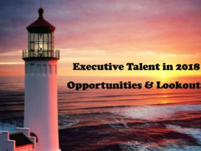 Executive Talent in 2018 – Opportunities and Lookouts